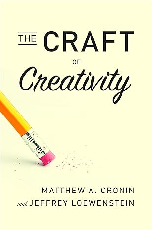 the craft of creativity 1st edition matthew a. cronin ,jeffrey loewenstein 1503605078, 978-1503605077