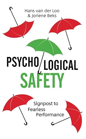 psychological safety signpost to fearless performance 1st edition joriene beks ,hans van der loo