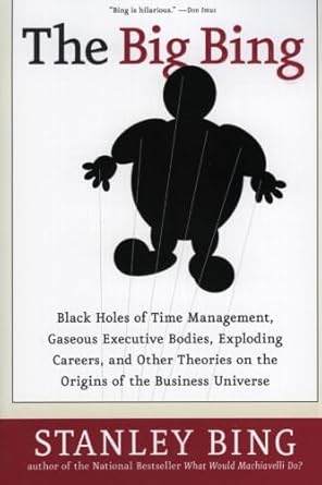 the big bing black holes of time management gaseous executive bodies exploding careers and other theories on
