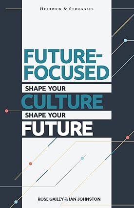 future focused shape your culture shape your future 1st edition rose gailey ,ian johnston 1955750262,