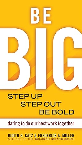 be big step up step out be bold 1st edition judith h. katz ,frederick a. miller 1576754529, 978-1576754528