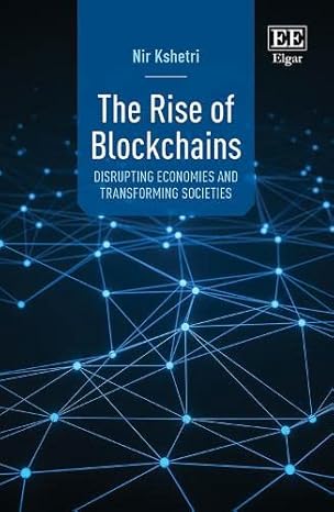 the rise of blockchains disrupting economies and transforming societies 1st edition nir kshetri 1035325284,