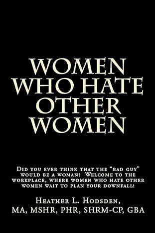 women who hate other women 1st edition ms. heather l. hodsden 0692088784, 978-0692088784