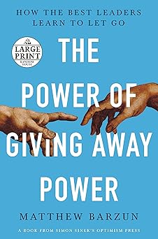 the power of giving away power how the best leaders learn to let go large type / large print edition matthew