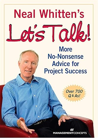 neal whitten s let s talk more no nonsense advice for project success 1st edition neal whitten 156726199x,
