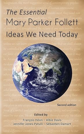 the essential mary parker follett ideas we need today 1st edition francois heon ,albie davis ,jennifer