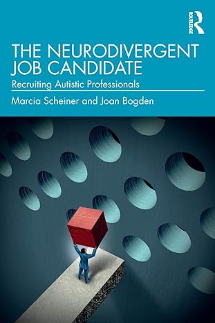 the neurodivergent job candidate 1st edition marcia scheiner ,joan bogden 0367683881, 978-0367683887