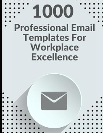 1000 professional email templates for workplace excellence unlock productivity streamline communication and