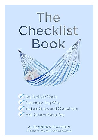 the checklist book set realistic goals celebrate tiny wins reduce stress and overwhelm and feel calmer every