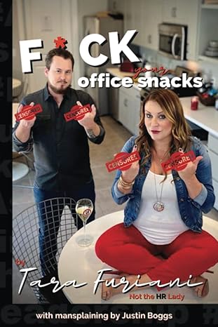 f ck your office snacks demanding more for yourself and others in the world of work 1st edition tara furiani