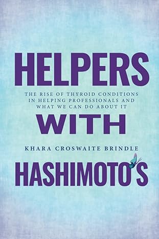 helpers with hashimoto s the rise of thyroid conditions in helping professionals and what we can do about it