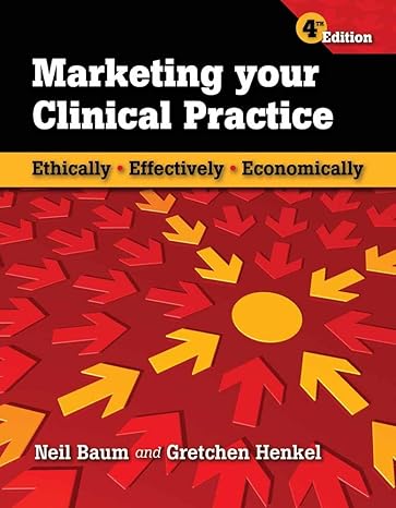 marketing your clinical practice ethically effectively economically ethically effectively economically 4th