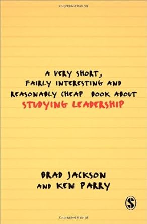 a very short fairly interesting and reasonably cheap book about studying leadership by jackson brad parry mr