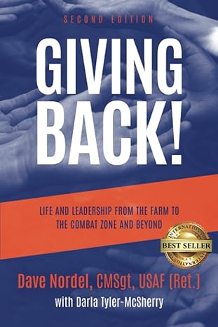 giving back life and leadership from the farm to the combat zone and beyond 1st edition dave nordel ,darla