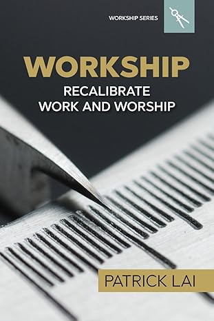 workship recalibrate work and worship 1st edition patrick lai 1734729554, 978-1734729559