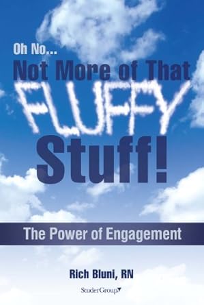 oh no not more of that fluffy stuff the power of engagement 1st edition rich bluni 162218002x, 978-1622180028