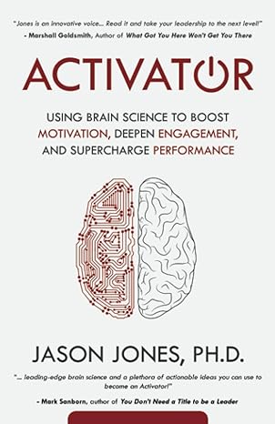 activator using brain science to boost motivation deepen engagement and supercharge performance 1st edition