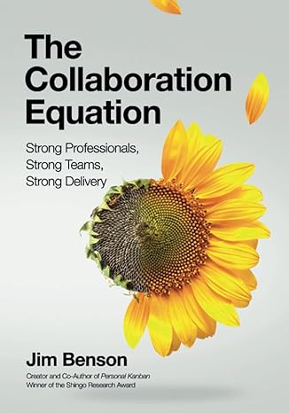 the collaboration equation strong professionals strong teams strong delivery 1st edition jim benson ,tom