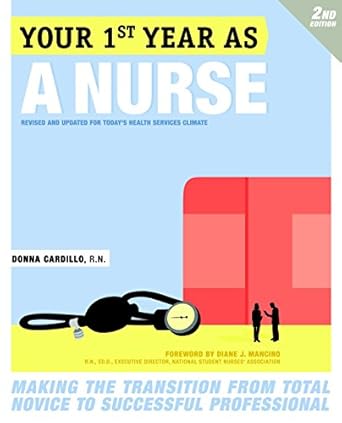 your first year as a nurse  making the transition from total novice to successful professional 2nd edition