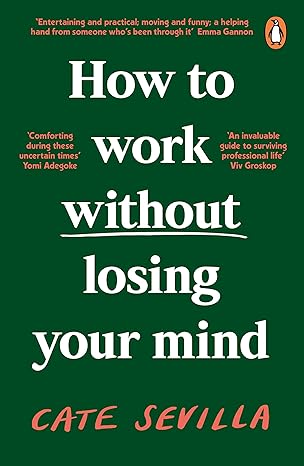 how to work without losing your mind 1st edition cate sevilla 0241988993, 978-0241988992