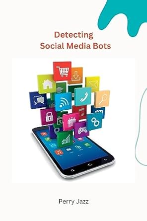 detecting social media bots 1st edition perry jazz 811966907x, 978-8119669073