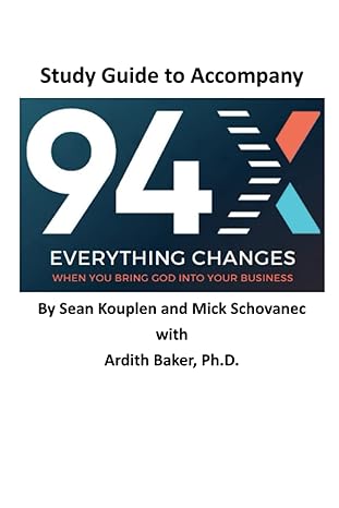 94x study guide to accompany 94x everything changes when you bring god into your business 1st edition sean