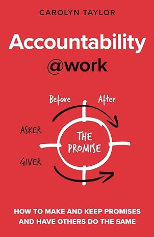 accountability at work how to make and keep promises and have others do the same 1st edition carolyn taylor