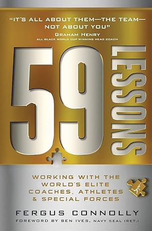 59 lessons working with the world s greatest coaches athletes and special forces 1st edition dr fergus