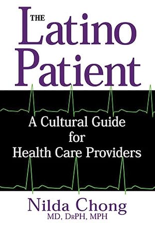 the latino patient a cultural guide for health care providers 1st edition nilda chong 1877864951,