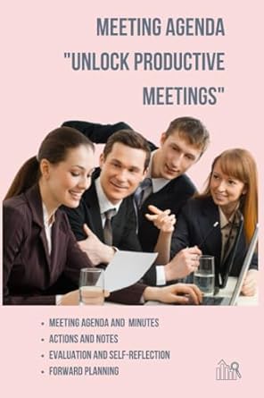 meeting agenda unlocking productive meetings guide to revolutionising meetings 1st edition andrew fellenberg