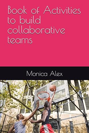 book of activities to build collaborative teams 1st edition monica alex ,shweta dmello ,lydia roushael monica