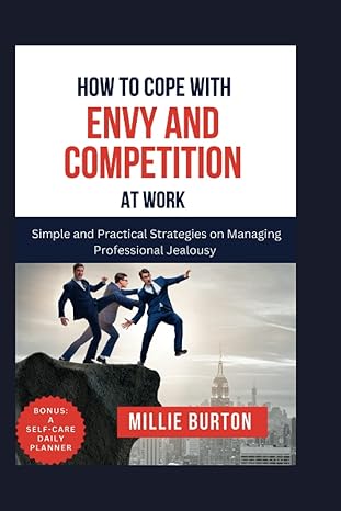 how to cope with envy and competition at work simple and practical strategies on managing professional