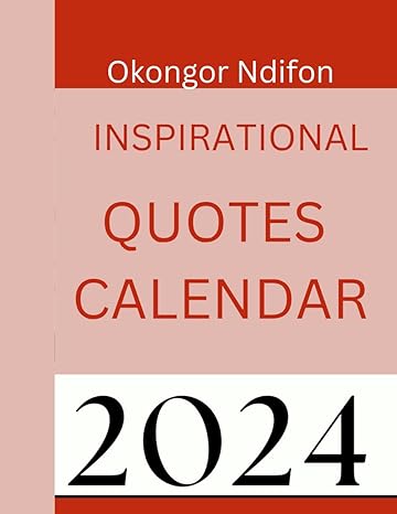 inspirational quotes calendar 2024 portable calendar 2024 and to do list 1st edition okongor ndifon b0ckn5wd4m