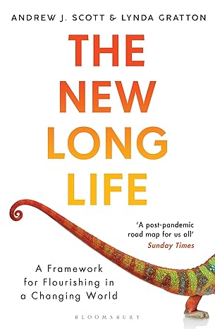 the new long life a framework for flourishing in a changing world 1st edition andrew j. scott ,lynda gratton