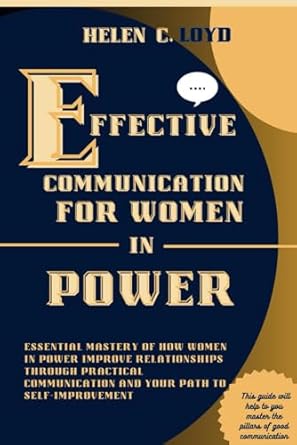 effective communication for women in power essential mastery of how women in power improve relationships