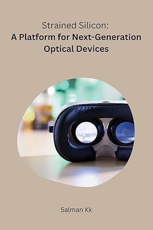 strained silicon a platform for next generation optical devices 1st edition kk salman 8119928628,