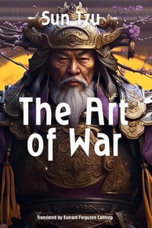 the art of war the chinese wisdom in war strategy a book of strategic thinking and leadership 1st edition sun