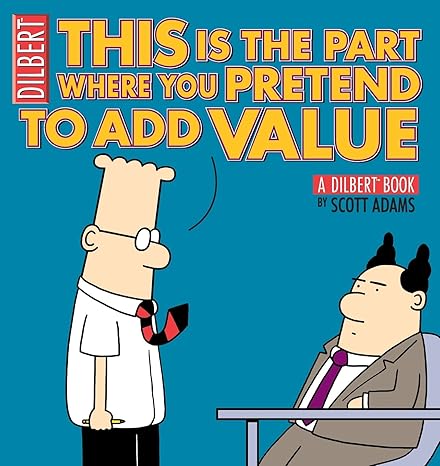 this is the part where you pretend to add value a dilbert book 1st edition scott adams 0740772279,