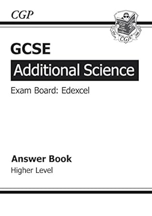 gcse additional science edexcel answers higher 1st edition richard parsons 1847627676, 978-1847627674