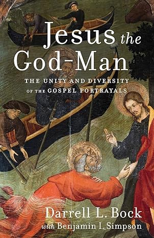 jesus the god man the unity and diversity of the gospel portrayals 1st edition darrell l. bock, benjamin i.