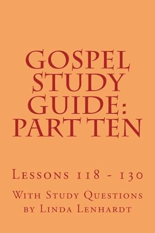 gospel study guide part ten lessons 118 130 1st edition linda lenhardt 1492263044, 978-1492263043