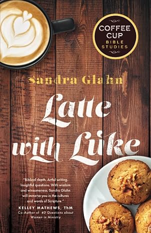 latte with luke 1st edition sandra glahn 1617155659, 978-1617155659