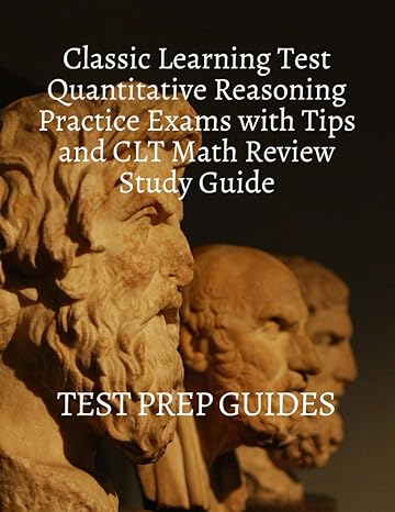 classic learning test quantitative reasoning practice exams with tips and clt math review study guide 1st