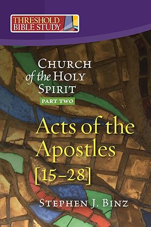 the church of the holy spirit part two acts of the apostles 15 28 1st edition stephen j. binz 1585959154,