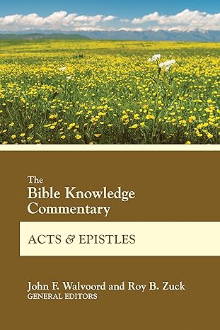 the bible knowledge commentary acts and epistles 1st edition john f. walvoord, roy b. zuck 0830772685,