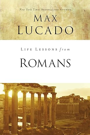 life lessons from romans god s big picture gld edition max lucado 031008640x, 978-0310086406