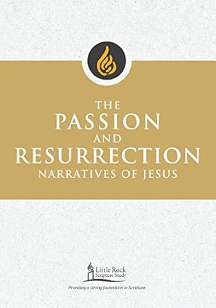 the passion and resurrection narratives of jesus 1st edition stephen j. binz, little rock scripture study