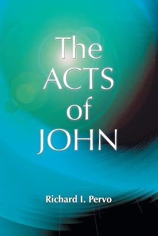 the acts of john 1st edition richard i. pervo, julian v. hills 1598151673, 978-1598151671