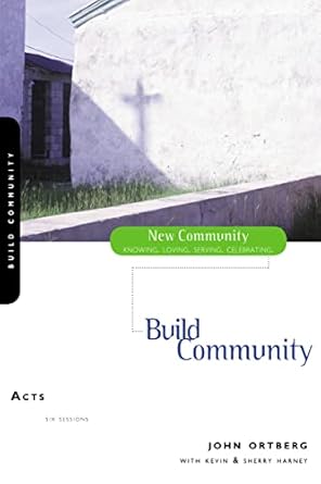 acts build community 1st edition john ortberg, kevin g. harneysherry harney 0310227704, 978-0310227700