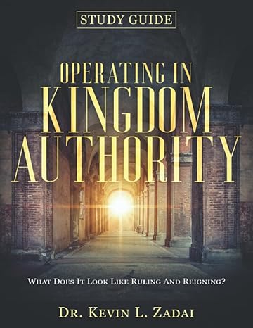 study guide operating in kingdom authority 1st edition kevin l zadai 1663100292, 978-1663100290